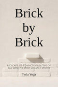 Brick by Brick: A Decade of Conviction in One of the World’s Most Volatile Stocks