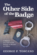 The Other Side of the Badge: A Memoir of a Late-in-Life Journey to Become an Officer