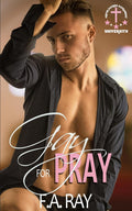 Gay for Pray: An Enemies-to-Lovers First Time MM Romance (Arpor Sacred Sacrament University)