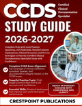 CCDS STUDY GUIDE 2026-2027: Complete Prep with 1,080 Practice Questions, 400 Flashcards, Detailed Answer Explanations, Clinical Scenarios, and Proven ... Documentation Specialist Exam with Confidence