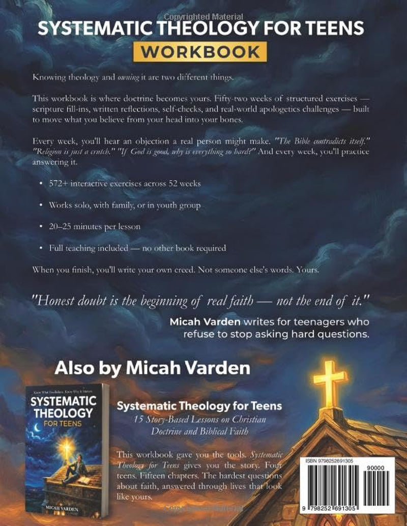 Systematic Theology Workbook for Teens: 52 Weeks of Doctrine, Apologetics, and Real-World Faith to Own What You Believe and Know Why It Matters (Systematic Theology for Everyone)