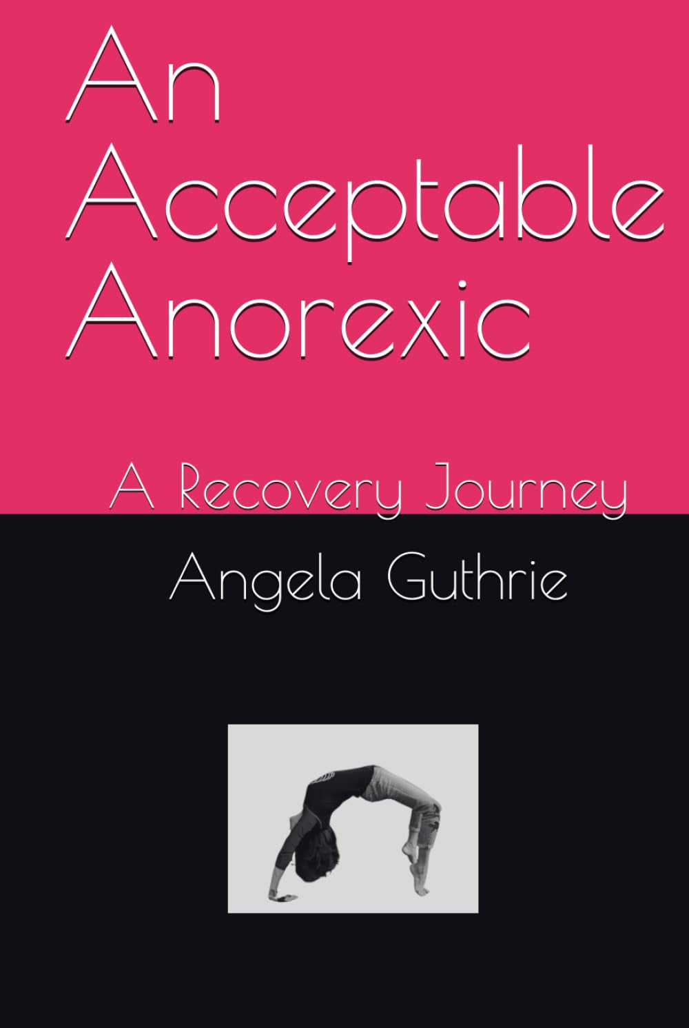 An Acceptable Anorexic: A Recovery Journey