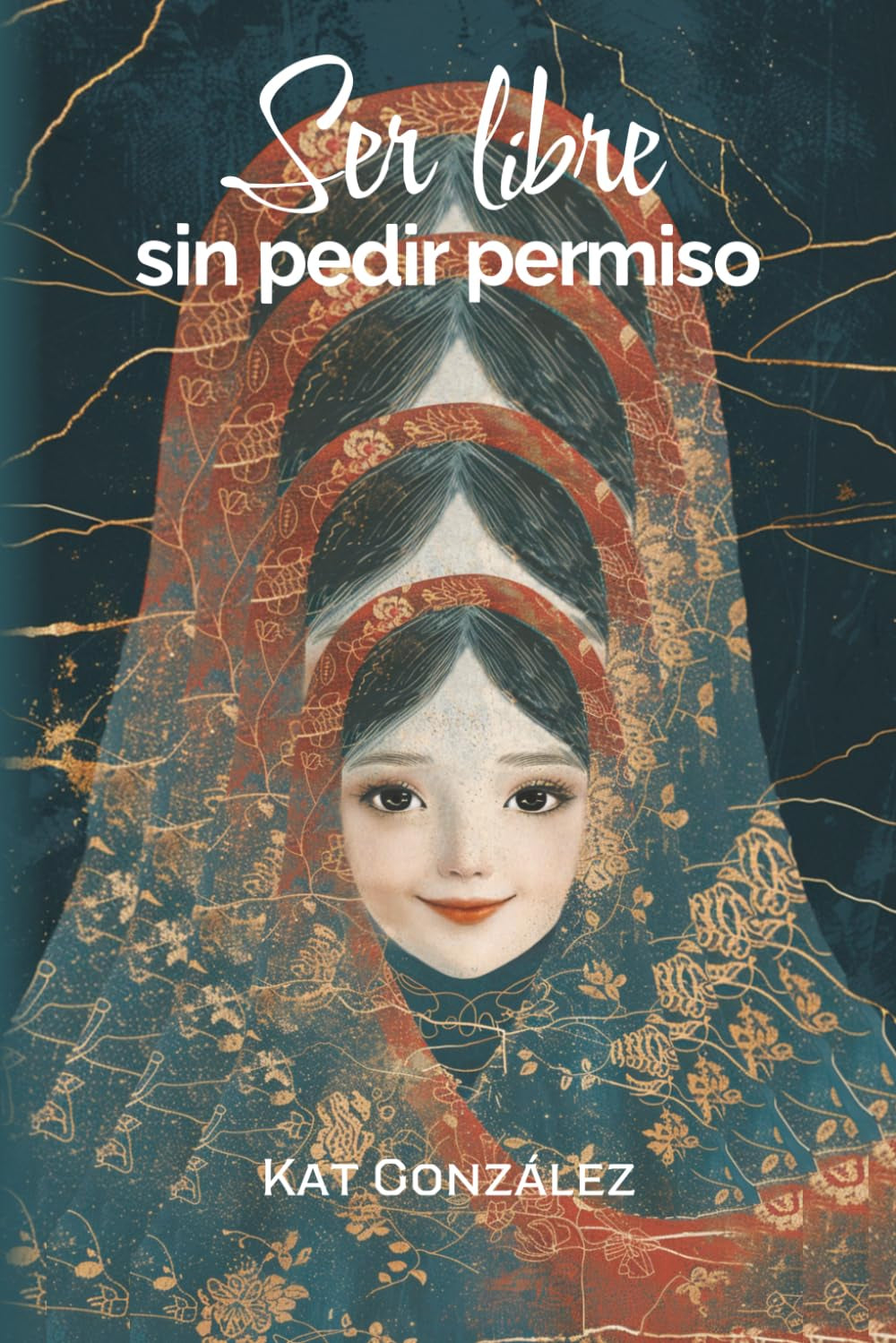 Ser libre sin pedir permiso (Spanish Edition)