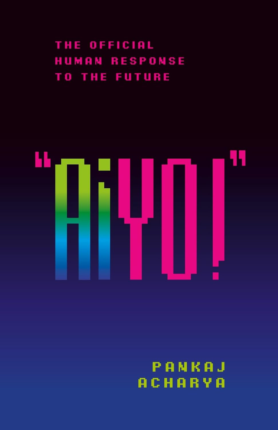 AIYO!: THE OFFICIAL HUMAN RESPONSE TO THE FUTURE