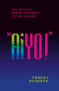 AIYO!: THE OFFICIAL HUMAN RESPONSE TO THE FUTURE