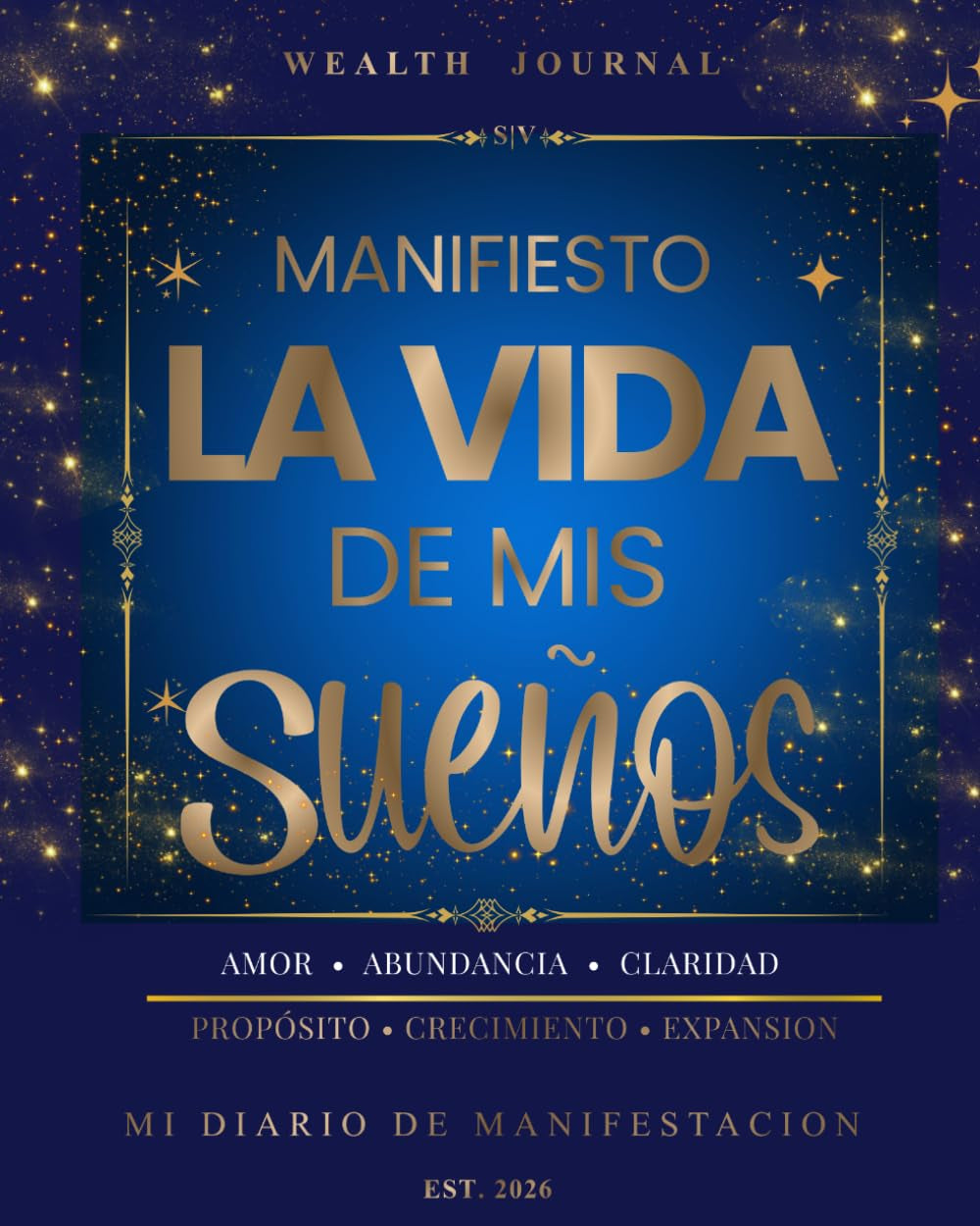Manifiesta la vida de tus Sueños: Un journal de manifestación con ejercicios, afirmaciones y técnicas para reprogramar tu mentalidad y crear tu vida ideal (Spanish Edition)
