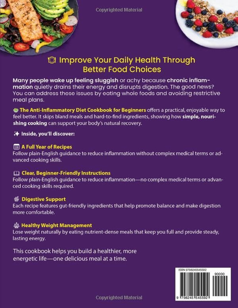 The Everyday Anti-Inflammatory Diet Cookbook For Beginners: 365+ Days of Easy, Tasty Recipes to Nourish Your Body, Lose Weight, Support Gut Health, ... Everyday Anti-Inflammatory Kitchen Series)