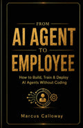 From AI Agent To Employee: How To Build Train, and Deploy AI Agents in Your Business Without Coding (A-genetic Business Series)