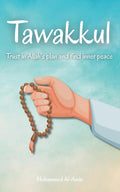 Tawakkul: Trust in Allah's plan and find inner peace (Inspirational Islamic Reminders, Poems, and Reflections)