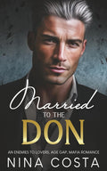 Married To The Don: Enemies to Lovers, Arranged Marriage, Mafia Romance