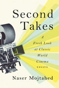 Second Takes: A Fresh Look at Classic World Cinema: Essays