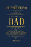 Life Story Journal for Dad: A Write Your Own Memoir Workbook with Life Story Questions and Prompts to Capture Dad’s Story as a Family Keepsake.