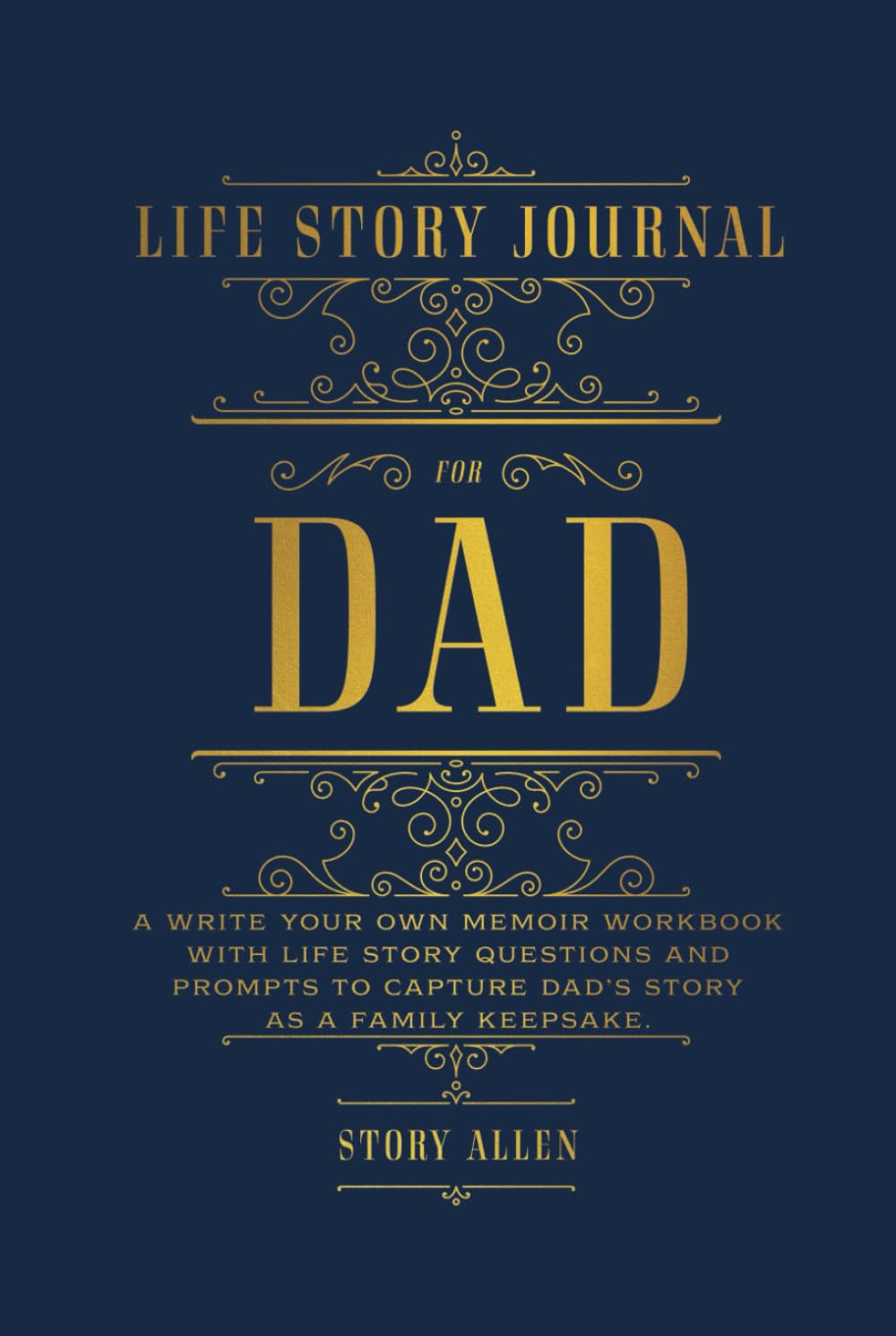 Life Story Journal for Dad: A Write Your Own Memoir Workbook with Life Story Questions and Prompts to Capture Dad’s Story as a Family Keepsake.