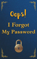 Oops! I Forgot My Password: A Practical Simple Pocket-Size Internet Password Keeper Notebook With Alphabetical Tabs to Help You Organize Your Online Life