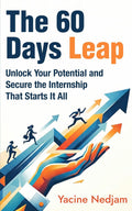 The 60 Days Leap: Unlock Your Potential and Secure The Internship That Starts It All