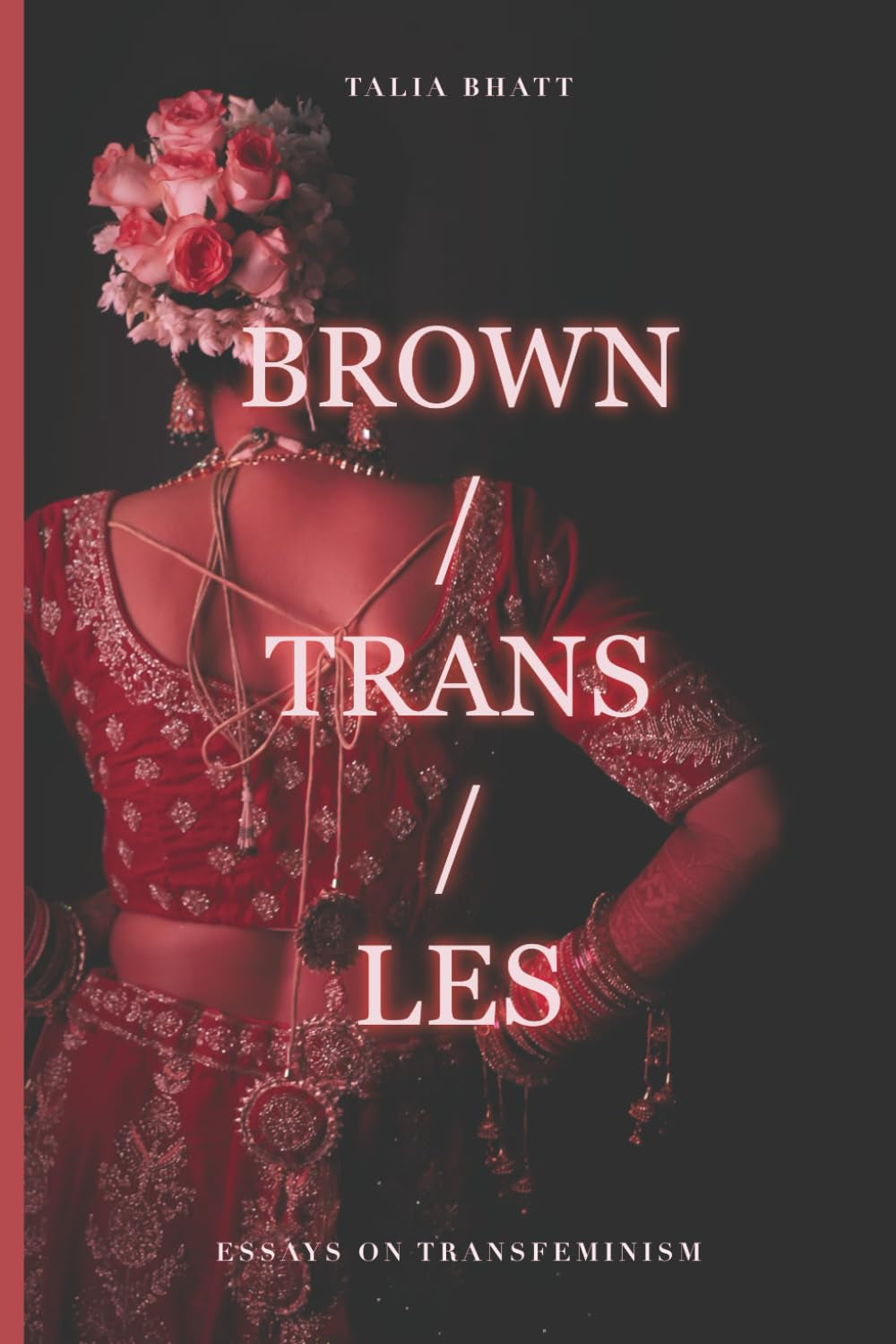 Brown/Trans/Les (Essays on Transfeminism)