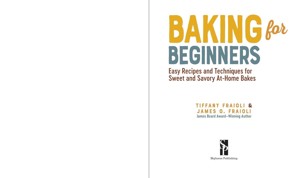 Baking for Beginners: Easy Recipes and Techniques for Sweet and Savory At-Home Bakes