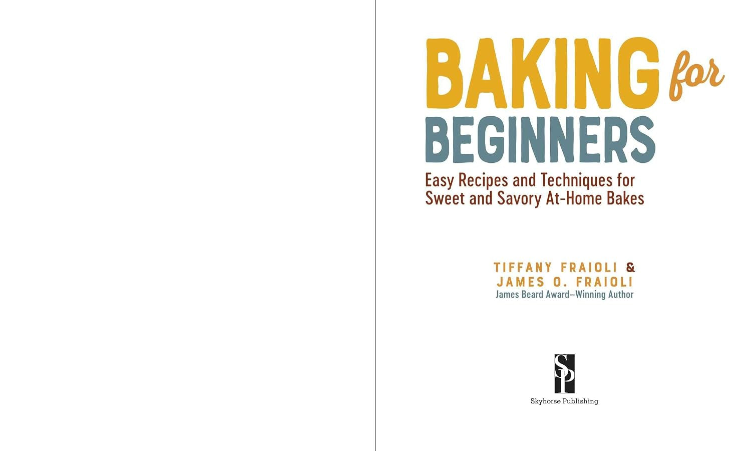 Baking for Beginners: Easy Recipes and Techniques for Sweet and Savory At-Home Bakes