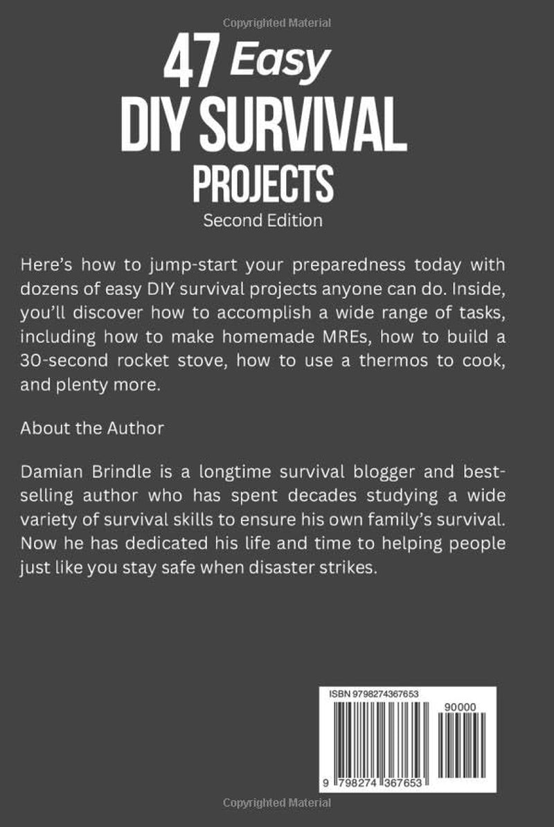 47 Easy DIY Survival Projects: How to Quickly Get Your Family Prepared for Emergencies in Only Ten Minutes a Day (The Survival Collection)