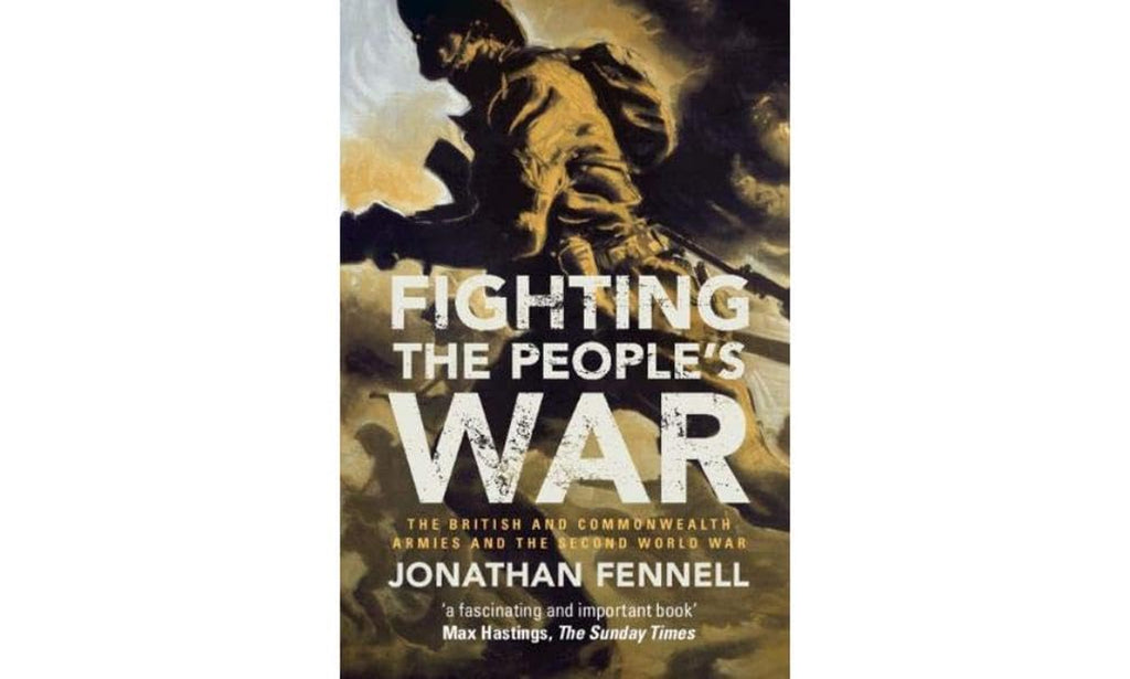 Fighting the People's War: The British and Commonwealth Armies and the Second World War