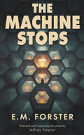 The Machine Stops: Illustrated and Contextually Annotated