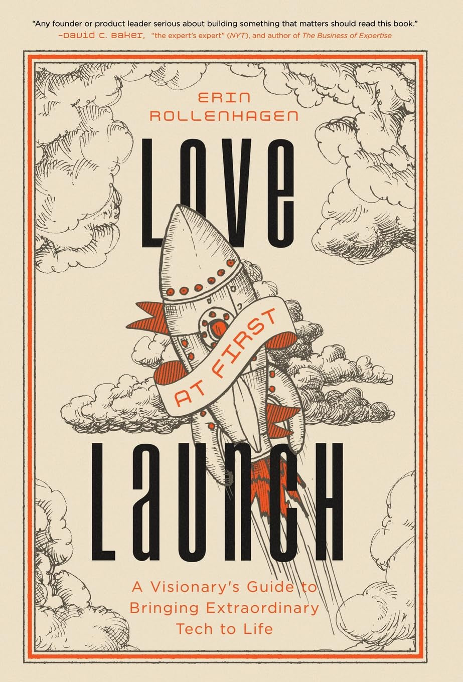 Love at First Launch: A Visionary's Guide to Bringing Extraordinary Tech to Life