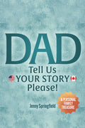 Dad, tell us YOUR STORY please!: A Guided Journal for Fathers everywhere to hand down life, love & laughter to future generations (Heritage Family Books USA & Canada)