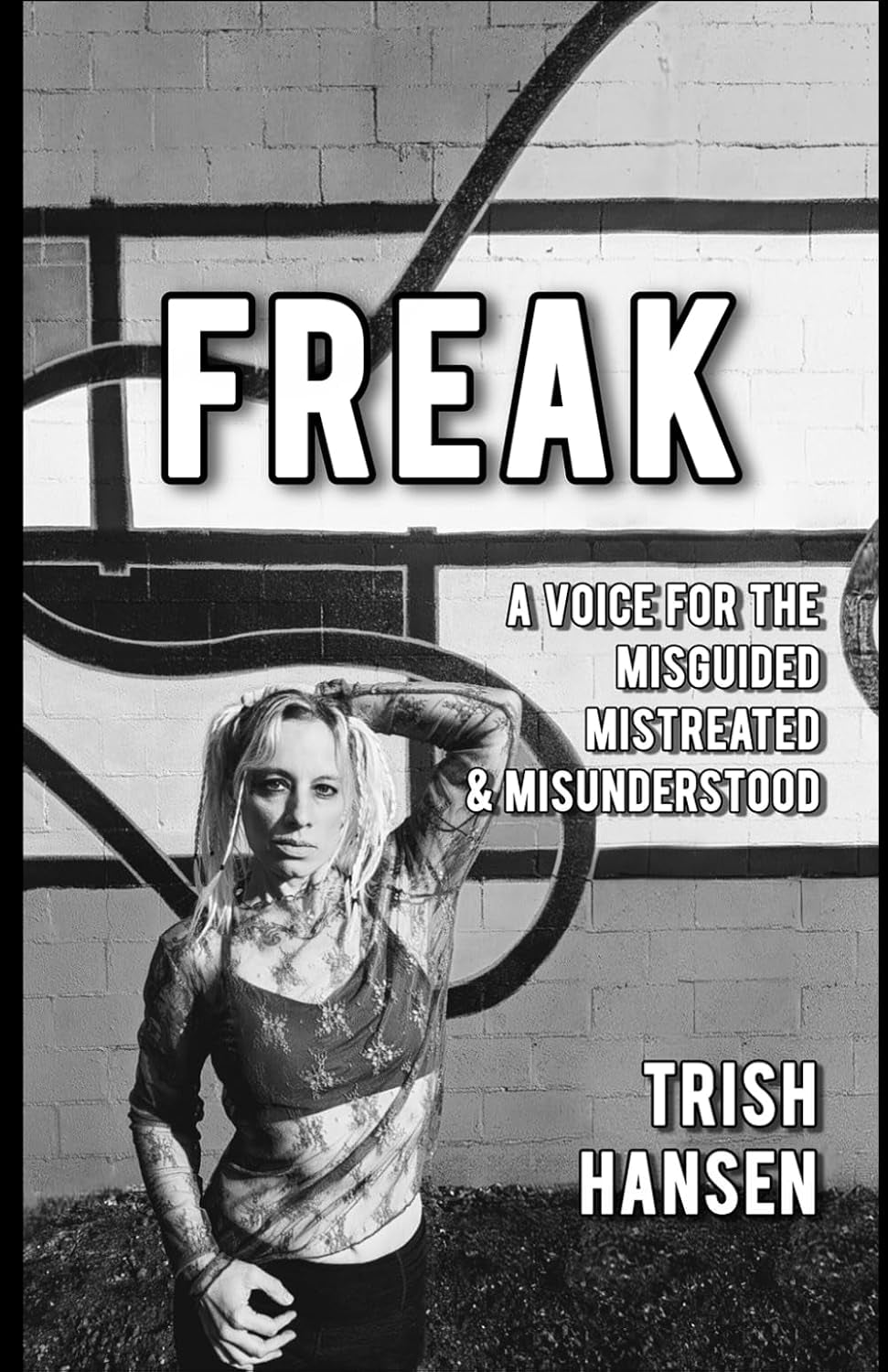 FREAK: A Voice for the Misguided, Mistreated, & Misunderstood