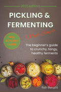 Pickling & Fermenting Made Simple: Countless simple tricks to preserve seasonal produce, delight your family with new tastes, and build a healthier lifestyle every day