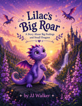 Lilac’s Big Roar: A Story About Big Feelings and Small Dragons (Lilac Tales)
