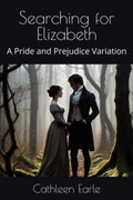 Searching for Elizabeth: A Pride and Prejudice Variation
