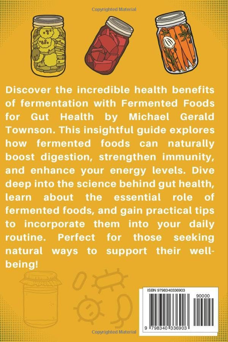Fermented Foods for Gut Health: Boost Immunity, Digestion, and Energy Naturally with Fermentation