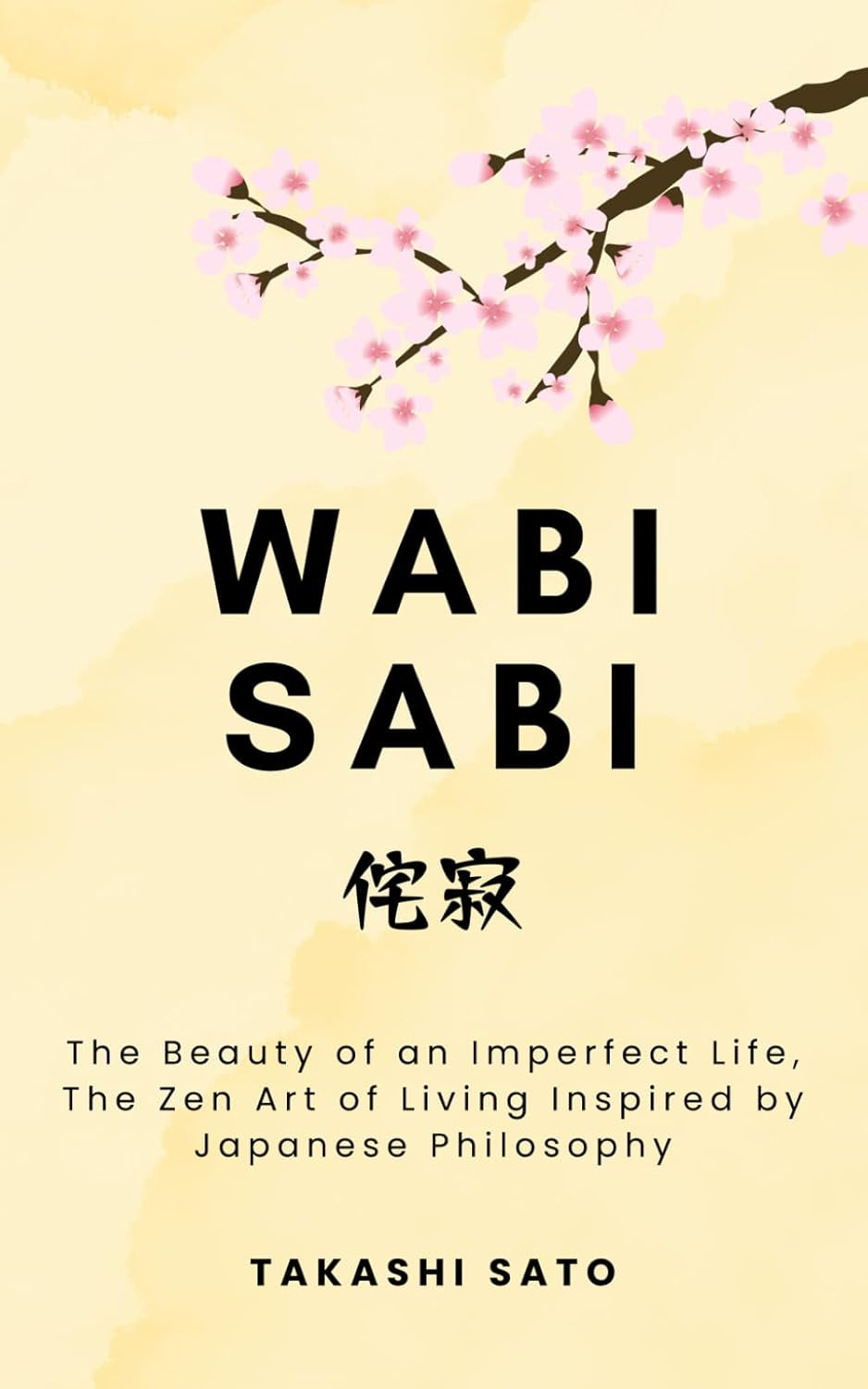 Wabi Sabi: The Beauty of an Imperfect Life, The Zen Art of Living Inspired by Japanese Philosophy (Reflections of the Sakura)