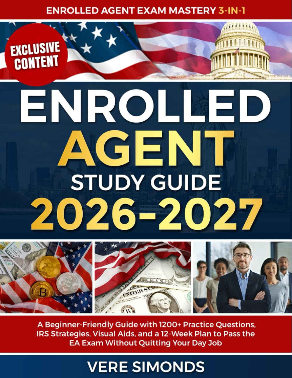 Enrolled Agent Study Guide 2026-2027: A Beginner-Friendly Guide with 1200+ Practice Questions, IRS Strategies, Visual Aids, and a 12-Week Plan to Pass the EA Exam Without Quitting Your Day Job