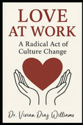 LOVE AT WORK: A Radical Act of Culture Change