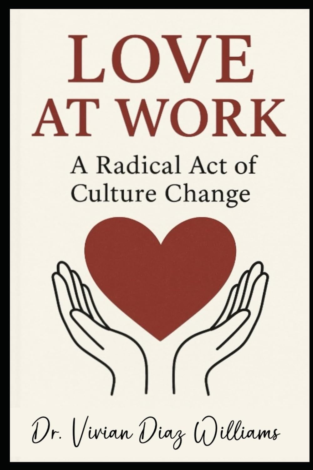 LOVE AT WORK: A Radical Act of Culture Change
