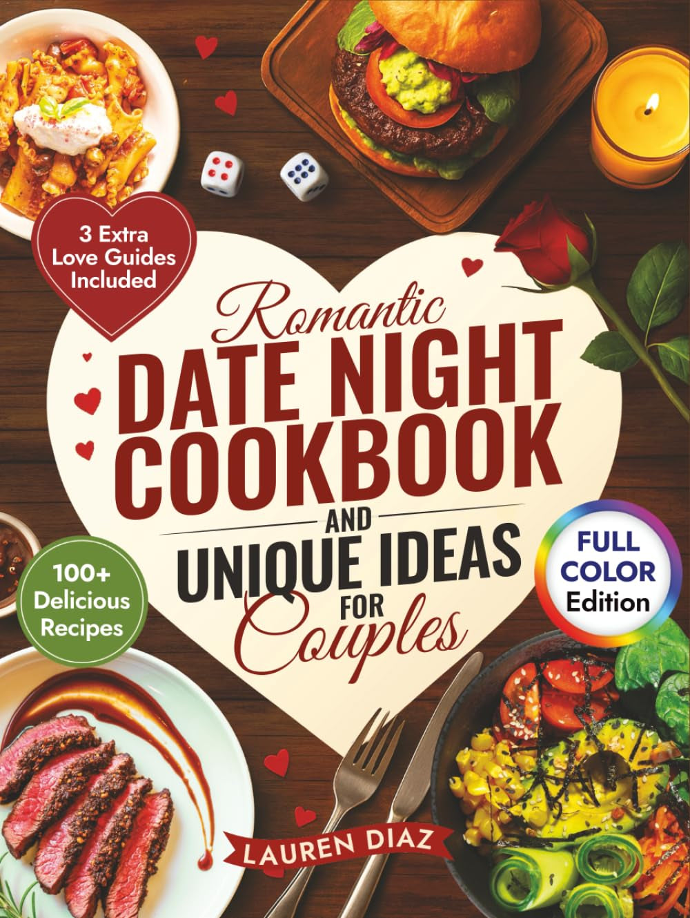 Romantic Date Night Cookbook & Unique Ideas for Couples: 100+ Simple and Delicious Cooking for Two Recipes, Games, and Fun Activities to Create the Perfect Intimate Date Night In