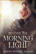 BEYOND THE MORNING LIGHT (The Weight of Belief)