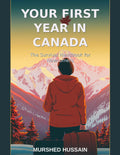 Your First Year in Canada: The Survival Handbook for Newcomers