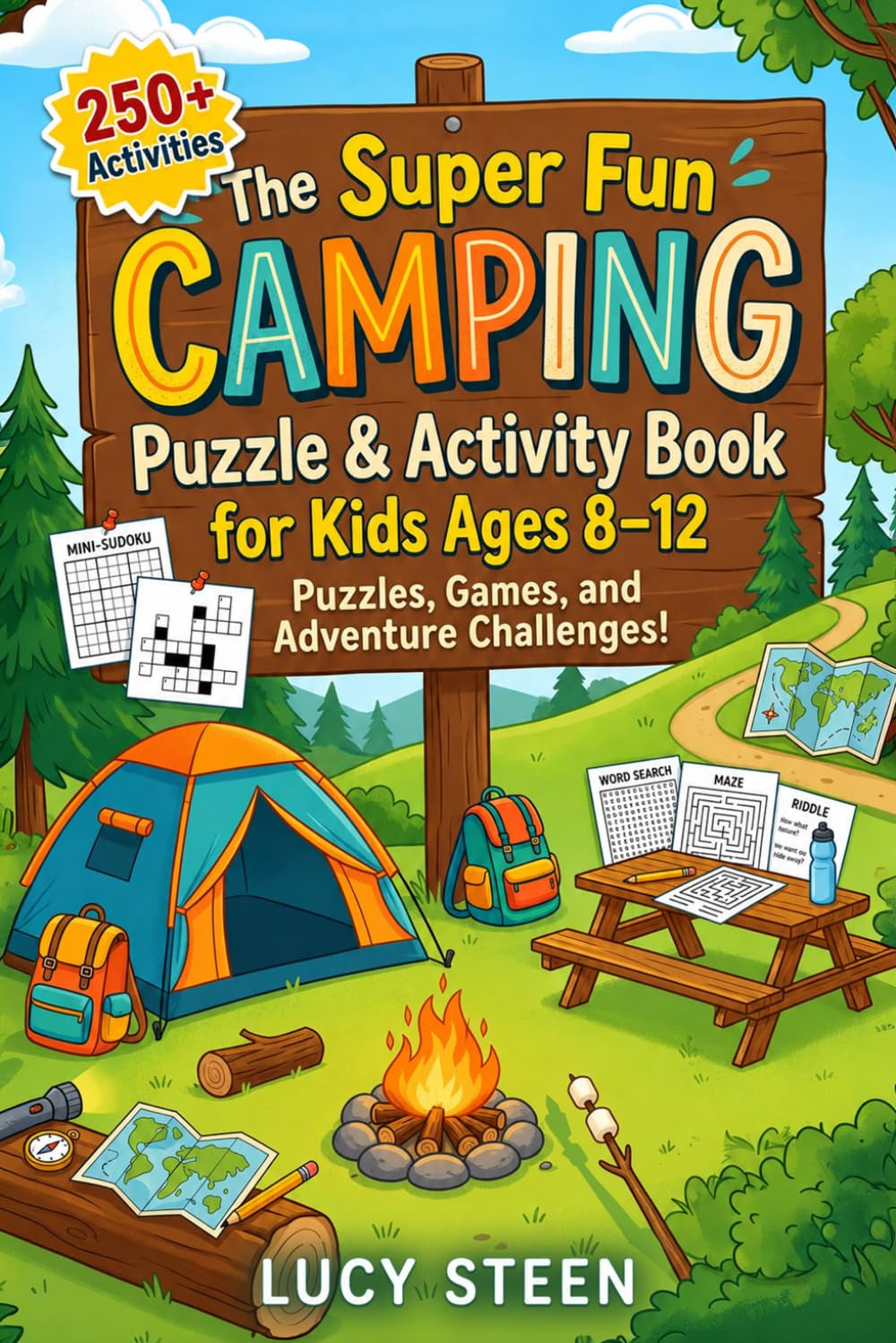 The Super Fun Camping Puzzle & Activity Book for Kids Ages 8-12: 250+ Sudoku, Word Games, I Spy, Mazes, Crosswords, Fun Facts, Jokes, Creative Writing & More Fun Games for Summer Camp and Road Trips