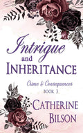 Intrigue and Inheritance: Crime and Consequences Book 3