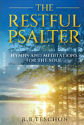 The Restful Psalter: Hymns and Meditations For the Soul