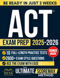 ACT Exam Prep: The Ultimate ScoreMax Method to Be Ready in Weeks and Pass the Exam with Ease | Dominate Every Section, and Maximize Your Score with Exam Strategies & Full-Length Practice Tests