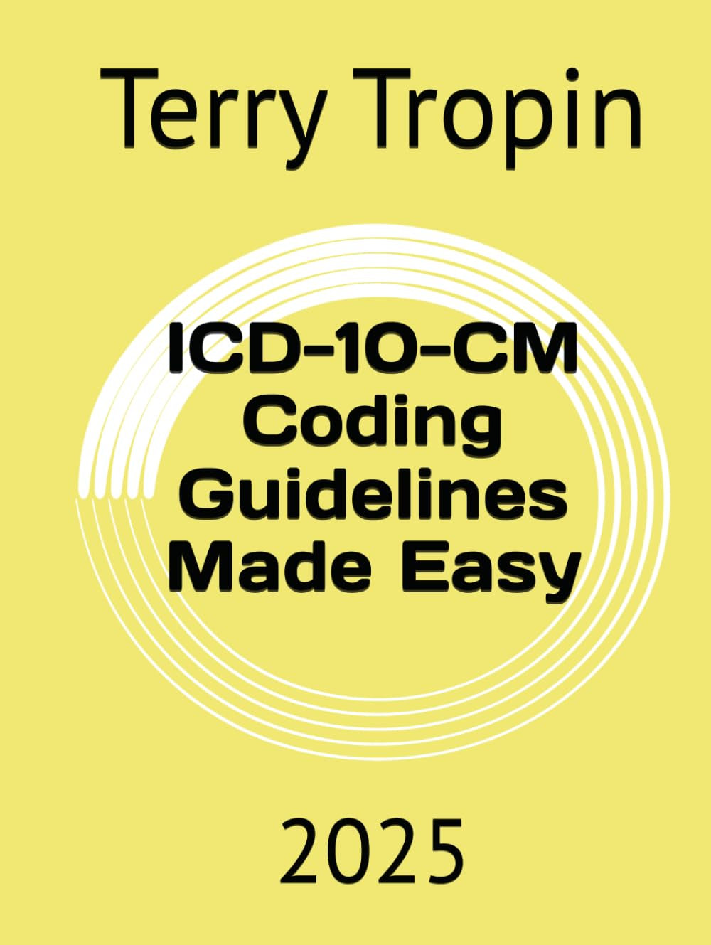 ICD-10-CM Coding Guidelines Made Easy: 2025