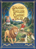 Spanish-English Classic Tales: Bilingual collection of classic bedtime stories/ Colección bilingüe de cuentos clásicos de buenas noches