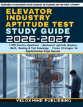 Elevator Industry Aptitude Test Study Guide 2026–2027: 1,000 Practice Questions, Mechanical Aptitude Training, Reading & Math Review, Tool Knowledge, ... Strategies for Apprenticeship Exam Success