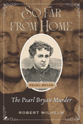 So Far from Home: The Pearl Bryan Murder