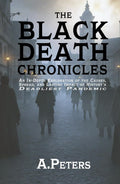 The Black Death Chronicles: A Complete History of the Medieval Plague That Devastated Europe and Changed the World: An In-Depth Exploration of the ... Past: Defining Moments That Shaped History)