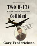 Two B-17s Collided: A Tail Gunner Remembered