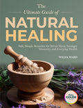 The Ultimate Guide of Natural healing: Safe, Simple Remedies for Better Sleep, Stronger Immunity and Everyday Health - Full Color